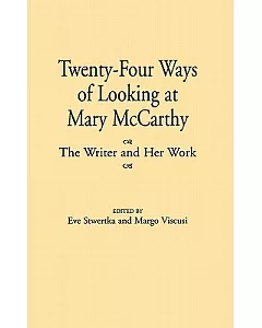 Twenty-Four Ways of Looking at Mary McCarthy: The Writer and Her Work