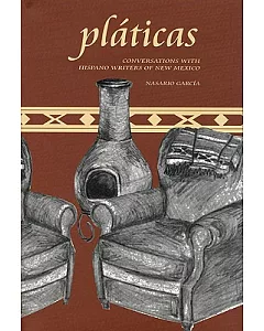 Platicas: Conversations With Hispano Writers of New Mexico
