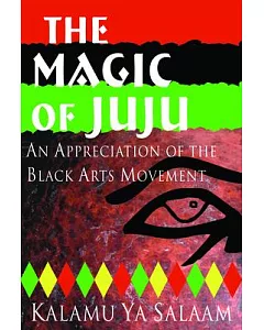 The Magic of Juju: An Appreciation of the Black Arts Movement