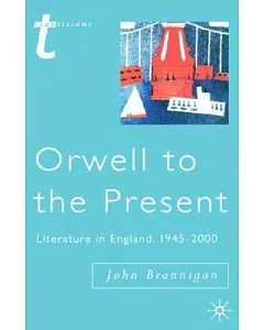 Orwell to the Present: Literature in England, 1945-2000