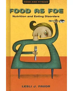 Food As Foe: Nutrition and Eating Disorders