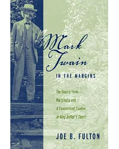Mark Twain in the Margins: The Quarry Farm Marginalia and A Connecticut Yankee in King Arthur’s Court