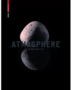 Atmosphere: The Shape of Things to Come : Architecture, Interior Design, Design and Art