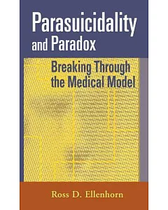 Parasuicidality and Paradox: Breaking Through the Medical Model