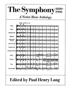 The Symphony 1800 1900: A Norton Music Anthology