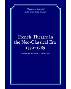 French Theatre in the Neo-Classical Era, 1550-1789