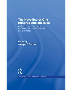 The Novellino or One Hundred Ancient Tales: An Edition and Translation Based on the 1525 Gualteruzzi Editio Princeps