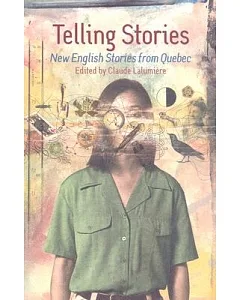 Telling Stories: New English Stories from Quebec