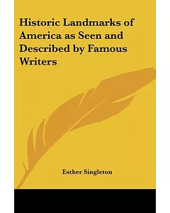 Historic Landmarks of America As Seen and Described by Famous Writers