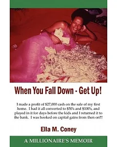 When You Fall Down - Get Up!: A Millionaire’s Memoir
