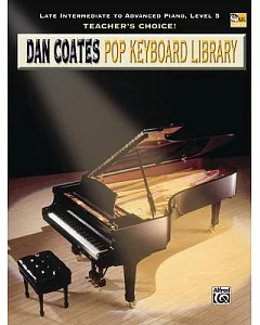 Teacher’s Choice! dan Coates Pop Keyboard Library: Late Intermediate to Advanced Piano, Level 5