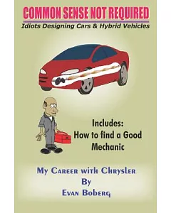 Common Sense Not Required: Idiots Designing Cars & Hybrid Vehicles