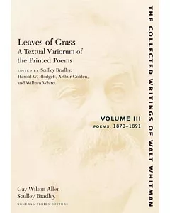 Leaves of Grass: A Textual Variorum of the Printed Poems, 1870-1891