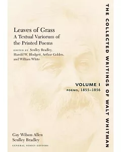 Leaves of Grass: A Textual Variorum of the Printed Poems, 1855-1856