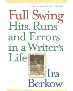 Full Swing: Hits, Runs and Errors in a Writer’s Life