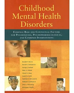 Childhood Mental Health Disorders: Evidence Base and Contextual Factors for Psychosocial, Psychopharmacological, and Combined In
