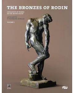 The Bronzes of Rodin: Catalogue of Works in the Musee Rodin