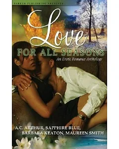 Love for All Seasons: Spring Fling/Summer Lovin’/Falling into You/The Snowflake Seduction