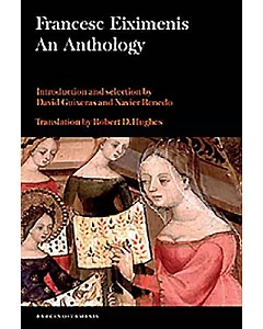 Francesc eiximenis: An Anthology : Introduction and selection of texts by Xavier Renedo and David Guixeras