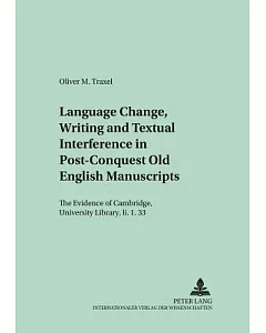 Language Change, Writing And Textual Interference In Post-conquest Old English Manuscripts: The Evidence Of Cambridge, Universit