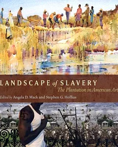 Landscape of Slavery: The Plantation in American Art