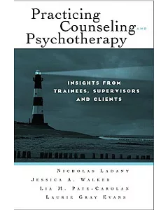 Practicing Counseling and Psychotherapy: Insights from Trainees, Supervisors, and Clients