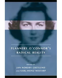 Flannery O’Connor’s Radical Reality