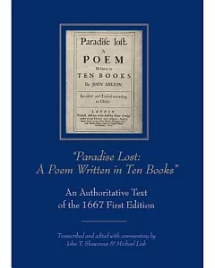 Paradise Lost: A Poem Written in Ten Books : An Authoritative Text of the 1667 First Edition
