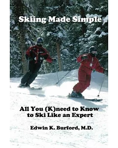 Skiing Made Simple: All You (K)need to Know to Ski Like an Expert