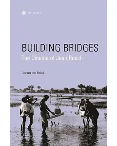 Building Bridges: The Cinema of Jean Rouch