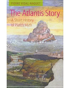 The Atlantis Story: A Short History of Plato’s Myth