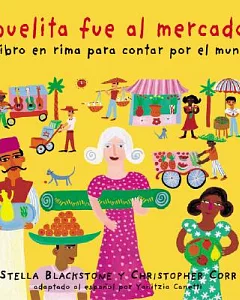 Abuelita Fue Al Mercado / My Granny Went to Market: Un Libro En Rima Para Contar Por El Mundo