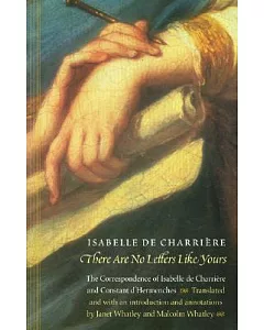 There Are No Letters Like Yours: The Correspondence of Isabelle de Charrire and Constant D’Hermenches