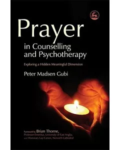 Prayer in Counselling and Psychotherapy: Exploring a Hidden Meaningful Dimension