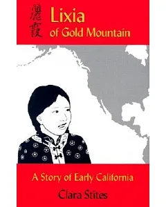 Lixia of Gold Mountain: A Story of Early California