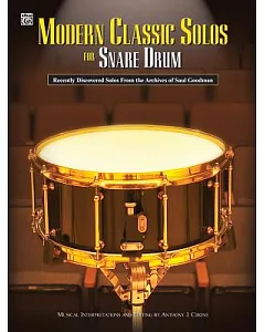 Modern Classic Solos for Snare Drum: Recently Discovered Solos from the Archives of Saul Goodman