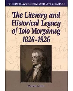 The Literary and Historical Legacy of Iolo Morganwg 1826-1926