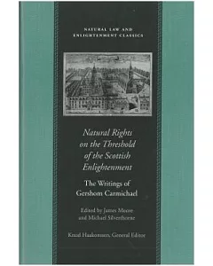Natural Rights on the Threshold of the Scottish Enlightenment: The Writings of Gershom Carmichael