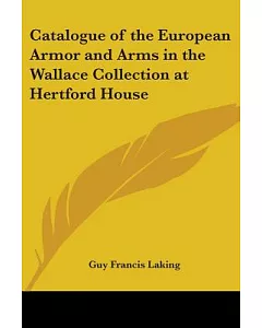 Catalogue Of The European Armor And Arms In The Wallace Collection At Hertford House