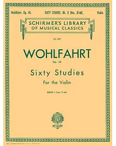 Sixty Studies for the Violin: Op. 45