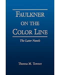 Faulkner on the Color Line: The Later Novels