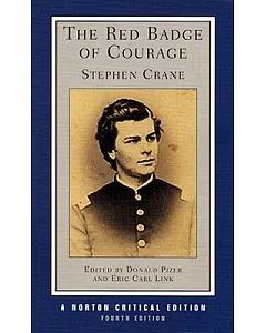 The Red Badge of Courage: An Authoritative Text, Backgrounds and Sources, Criticism