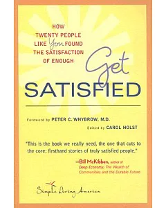 Get Satisfied: How Twenty People Like You Found the Satisfaction of Enough
