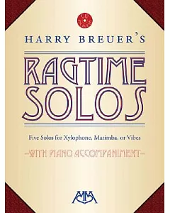 harry Breuer’s Ragtime Solos: Five Solos for Xylophone, Marimba or Vibes: With Piano Accompaniment