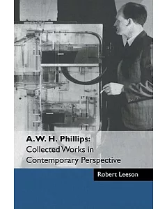 A. W. h. Phillips: Collected Works in Contemporary Perspective