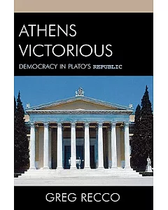 Athens Victorious: Democracy in Plato’s Republic