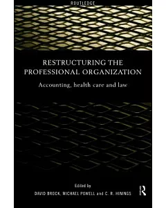 Restructuring the Professional Organisation: Accounting, Healthcare and Law