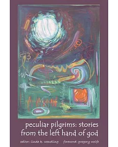 Peculiar Pilgrims: Stories from the Left Hand of God
