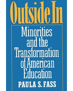 Outside in: Minorities and the Transformation of American Education