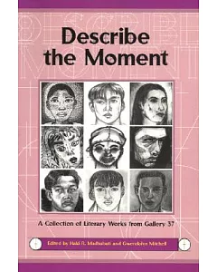 Describe the Moment: A Collection of Literary Works from Gallery 37